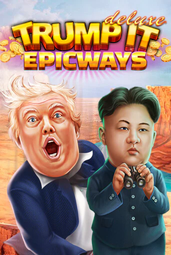 Попробуй Trump It Deluxe EPICWAYS в демо бесплатно онлайн | Azino777
